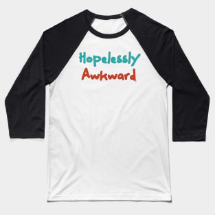 Hopelessly Awkward Baseball T-Shirt